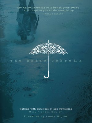 cover image of The White Umbrella: Walking with Survivors of Sex Trafficking